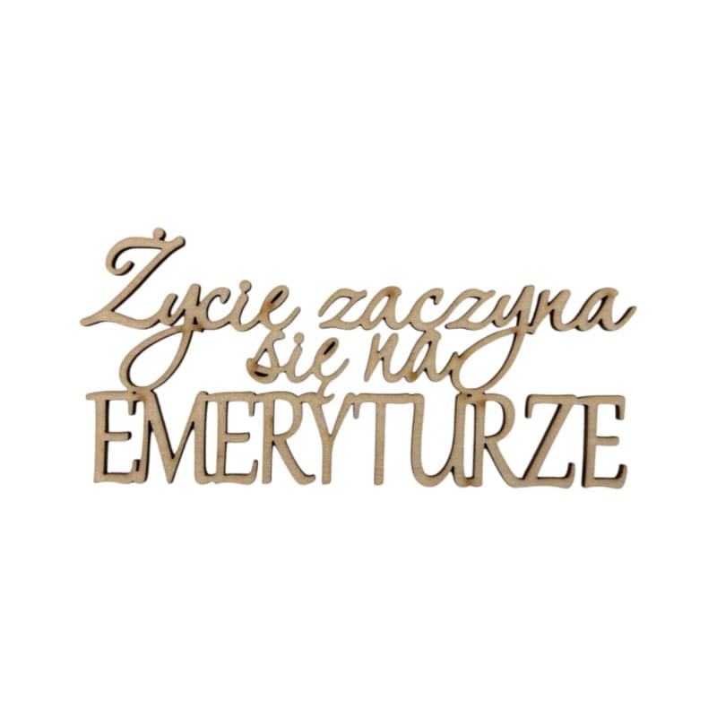 Topper napis Życie zaczyna się na EMERYTURZE
